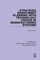 Book cover of: Strategic Investment Planning with Technology Choice in Manufacturing Systems. By: Shan Ling Li