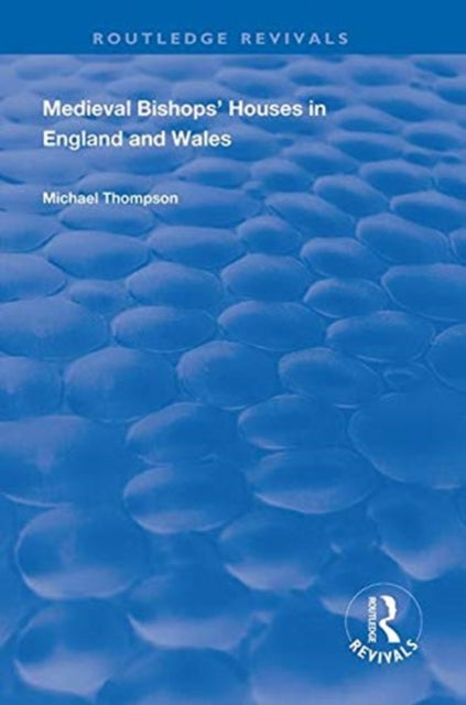 Book cover of: Medieval Bishops’ Houses in England and Wales. By: Thompson, Michael