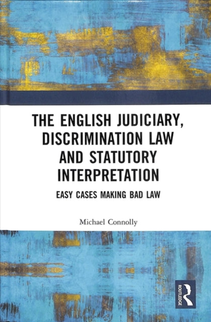 Book cover of: Judiciary, Discrimination Law and Statutory Interpretation. By: Connolly, Michael