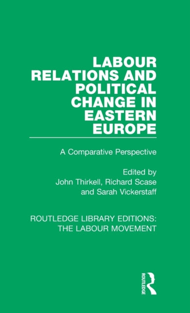 Book cover of: Labour Relations and Political Change in Eastern Europe. By: John Thirkell
