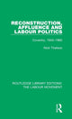 Book cover of: Reconstruction, Affluence and Labour Politics. By: Nick Tiratsoo
