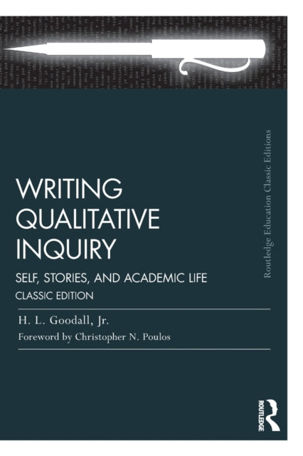 Book cover of: Writing Qualitative Inquiry. By: H. L. Goodall Jr