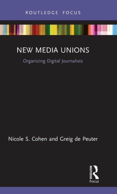 Book cover of: New Media Unions. By: Nicole S. Cohen