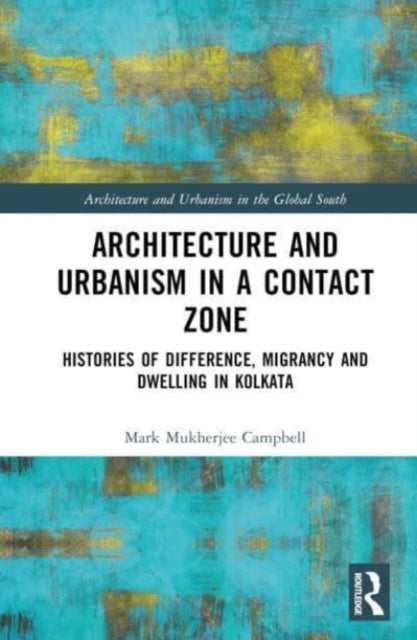 Book cover of: Architecture and Urbanism in a Contact Zone. By: Mark Mukherjee Campbell