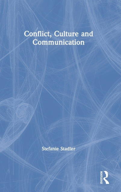 Book cover of: Conflict, Culture and Communication. By: Stefanie Stadler