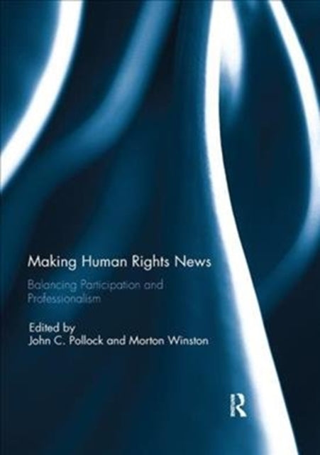 Book cover of: Making Human Rights News. By: John C. Pollock