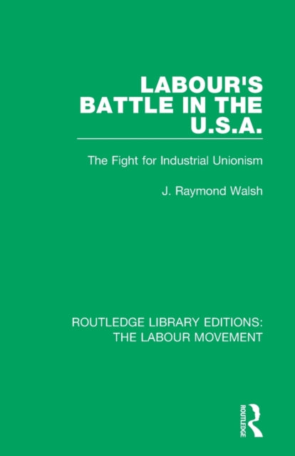 Book cover of: Labour's Battle in the U.S.A. By: J. Raymond Walsh