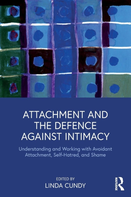 Book cover of: Attachment and the Defence Against Intimacy. By: Linda Cundy