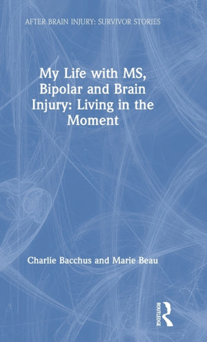 My Life with MS, Bipolar and Brain Injury