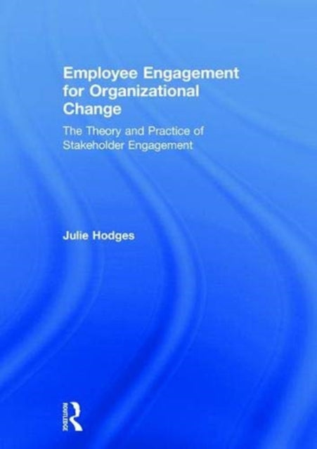 Book cover of: Employee Engagement for Organizational Change. By: Julie Hodges