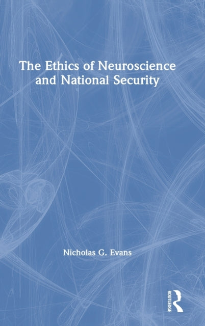 Book cover of: Ethics of Neuroscience and National Security. By: Nicholas G. Evans