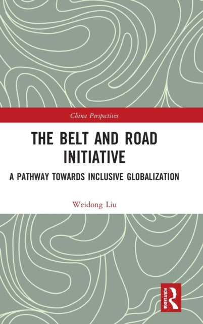 Book cover of: Belt and Road Initiative. By: Liu Weidong