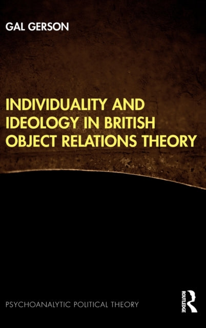 Book cover of: Individuality and Ideology in British Object Relations Theory. By: Gal Gerson