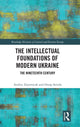Book cover of: Intellectual Foundations of Modern Ukraine. By: Andriy Zayarnyuk