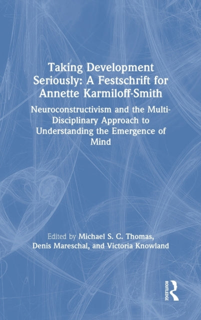 Taking Development Seriously A Festschrift for Annette Karmiloff-Smith
