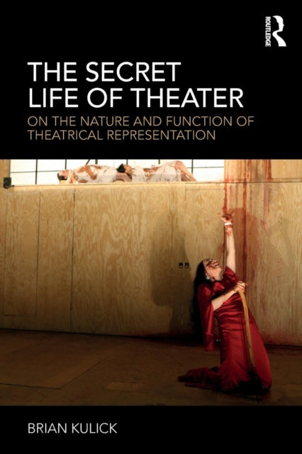 Book cover of: Secret Life of Theater. By: Brian Kulick