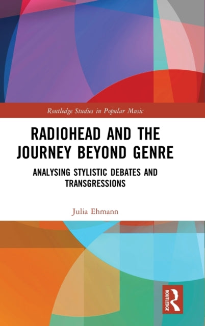 Book cover of: Radiohead and the Journey Beyond Genre. By: Julia Ehmann