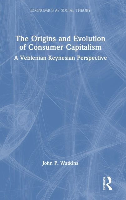 Book cover of: Origins and Evolution of Consumer Capitalism. By: Watkins, John
