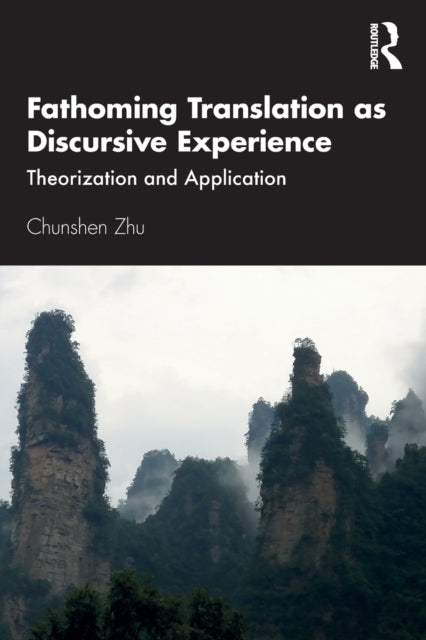 Book cover of: Fathoming Translation as Discursive Experience. By: Chunshen Zhu