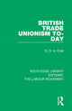 Book cover of: British Trade Unionism To-Day. By: G. D. H. (George Douglas Howard) Cole
