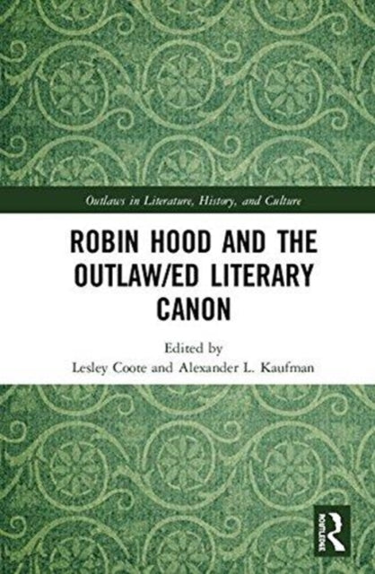 Book cover of: Robin Hood and the Outlaw/ed Literary Canon. By: Lesley Coote