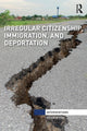 Book cover of: Irregular Citizenship, Immigration, and Deportation. By: Peter Nyers