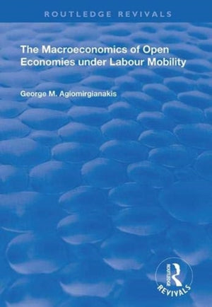 The Macroeconomics of Open Economies Under Labour Mobility