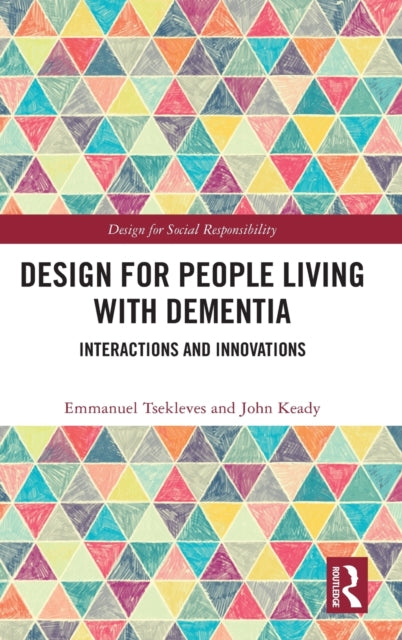 Book cover of: Design for People Living with Dementia. By: Emmanuel Tsekleves