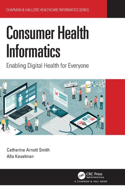 Book cover of: Consumer Health Informatics. By: Catherine Arnott Smith