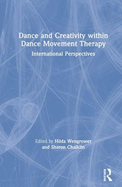 Book cover of: Dance and Creativity within Dance Movement Therapy. By: Hilda Wengrower
