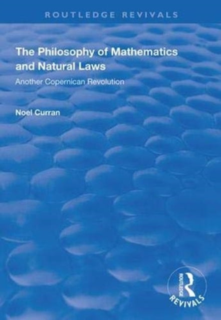 Book cover of: Philosophy of Mathematics and Natural Laws. By: Noel Curran