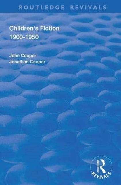 Book cover of: Children's Fiction 1900–1950. By: John Cooper
