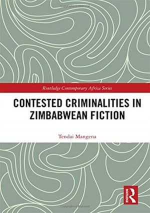 Contested Criminalities in Zimbabwean Fiction