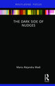 Book cover of: Dark Side of Nudges. By: Maria Alejandra Madi