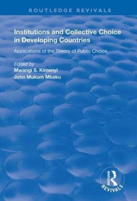 Book cover of: Institutions and Collective Choice in Developing Countries. By: Mwangi S. Kimenyi