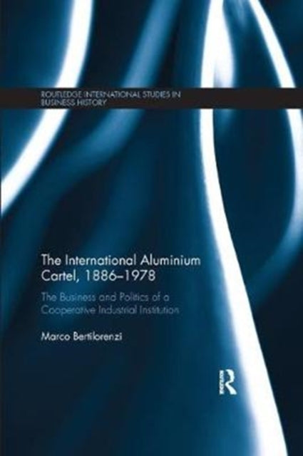 Book cover of: International Aluminium Cartel. By: Marco Bertilorenzi