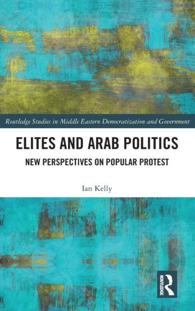 Book cover of: Elites and Arab Politics. By: Ian Kelly