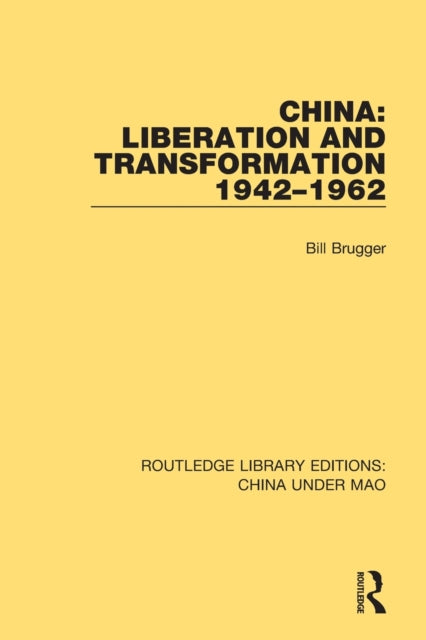 Book cover of: China: Liberation and Transformation 1942-1962. By: Bill Brugger