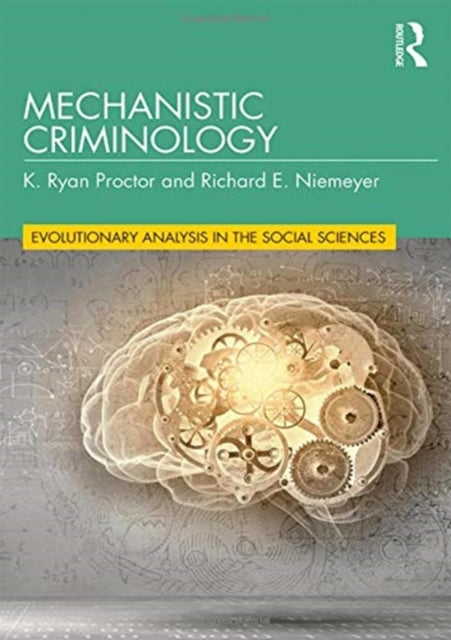 Book cover of: Mechanistic Criminology. By: K. Ryan Proctor