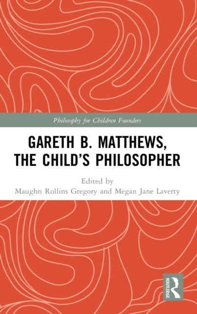 Book cover of: Gareth B. Matthews, The Child's Philosopher. By: Maughn Gregory