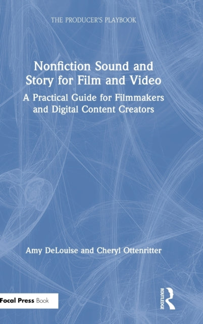Book cover of: Nonfiction Sound and Story for Film and Video. By: Amy DeLouise