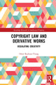 Book cover of: Copyright Law and Derivative Works. By: Omri Rachum-Twaig