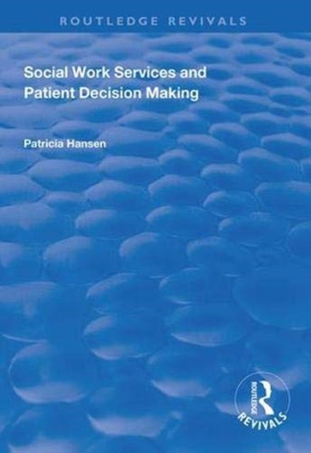 Book cover of: Social Work Services and Patient Decision Making. By: Patricia Hansen