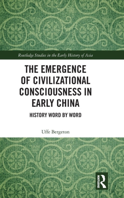 Book cover of: Emergence of Civilizational Consciousness in Early China. By: Uffe Bergeton