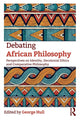 Book cover of: Debating African Philosophy. By: George Hull