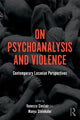 Book cover of: On Psychoanalysis and Violence. By: Vanessa Sinclair