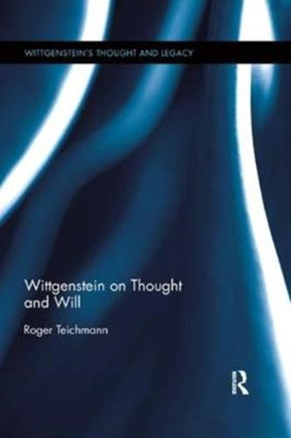 Book cover of: Wittgenstein on Thought and Will. By: Roger Teichmann