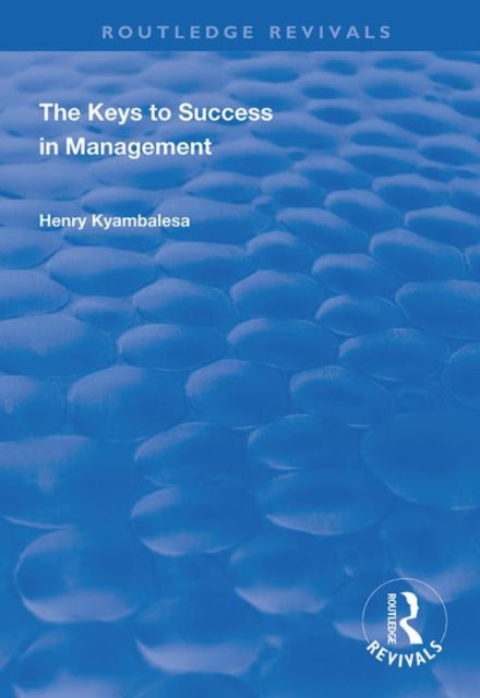 Book cover of: Keys to Success in Management. By: Henry Kyambalesa