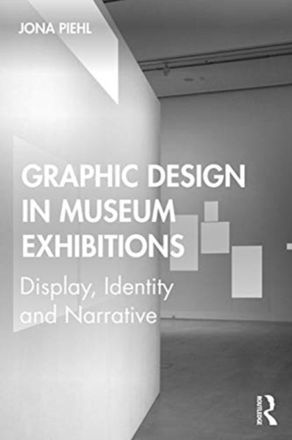 Book cover of: Graphic Design in Museum Exhibitions. By: Jona Piehl