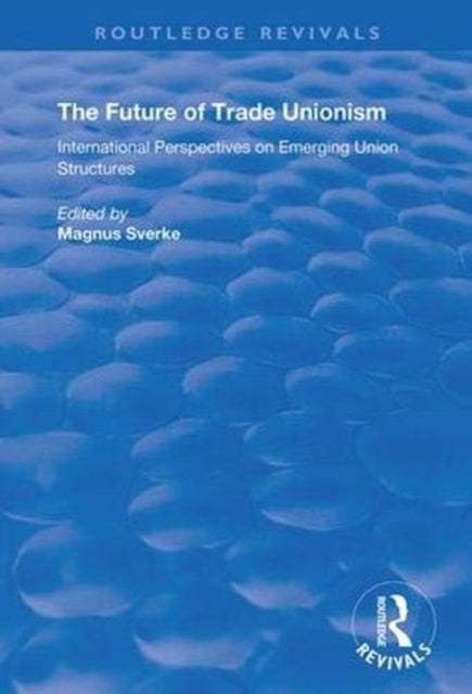 Book cover of: Future of Trade Unionism. By: Magnus Sverke